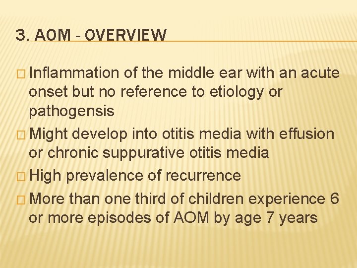3. AOM - OVERVIEW � Inflammation of the middle ear with an acute onset