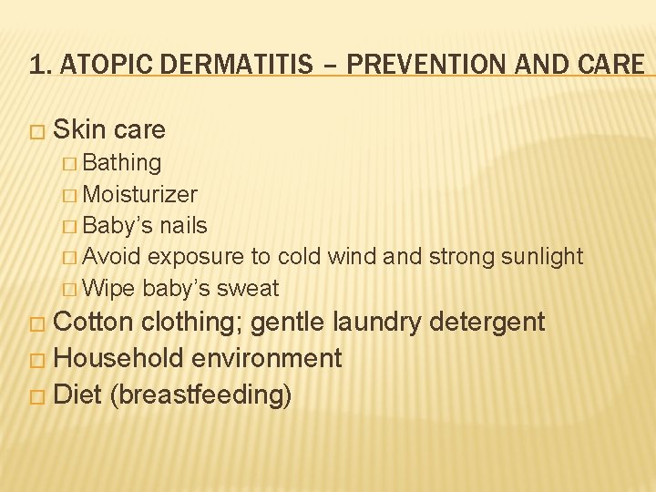 1. ATOPIC DERMATITIS – PREVENTION AND CARE � Skin care � Bathing � Moisturizer