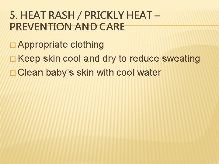 5. HEAT RASH / PRICKLY HEAT – PREVENTION AND CARE � Appropriate clothing �