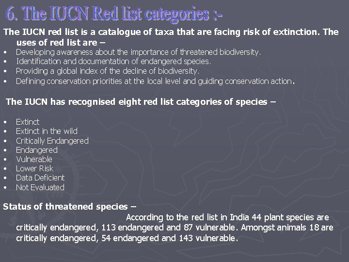 The IUCN red list is a catalogue of taxa that are facing risk of