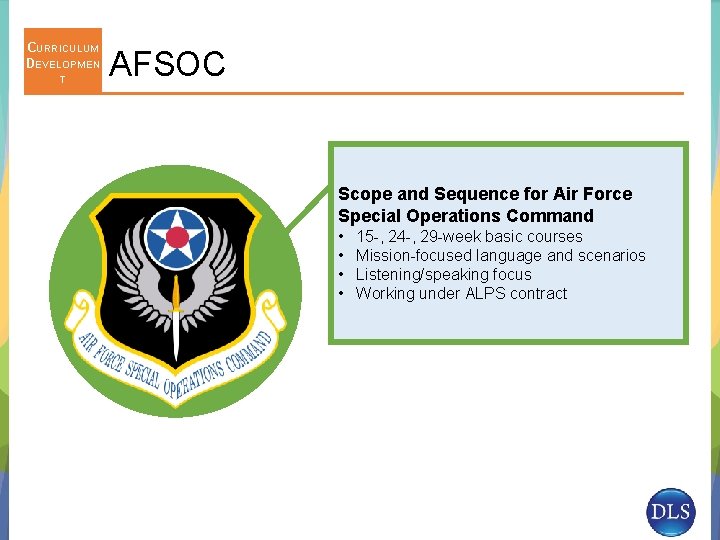 CURRICULUM DEVELOPMEN T AFSOC Scope and Sequence for Air Force Special Operations Command •