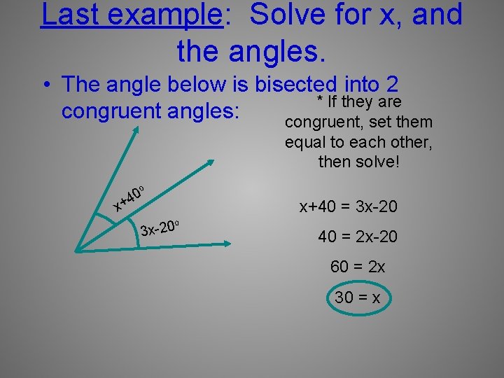 Last example: Solve for x, and the angles. • The angle below is bisected