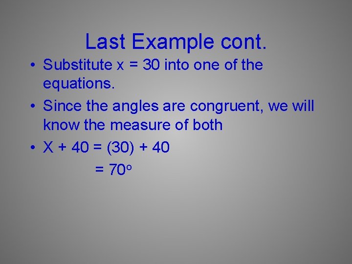 Last Example cont. • Substitute x = 30 into one of the equations. •