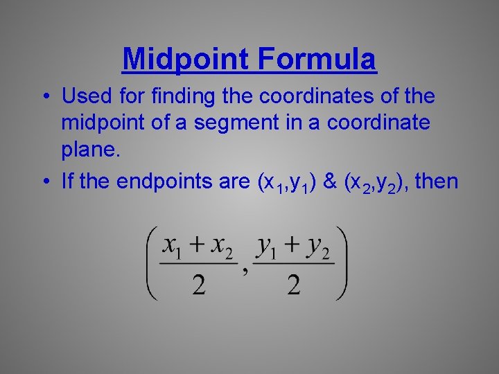Midpoint Formula • Used for finding the coordinates of the midpoint of a segment
