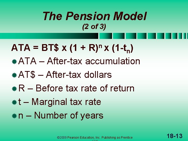 The Pension Model (2 of 3) ATA = BT$ x (1 + R)n x