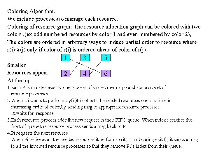 Coloring Algorithm. We include processes to manage each resource. Coloring of resource graph: -The