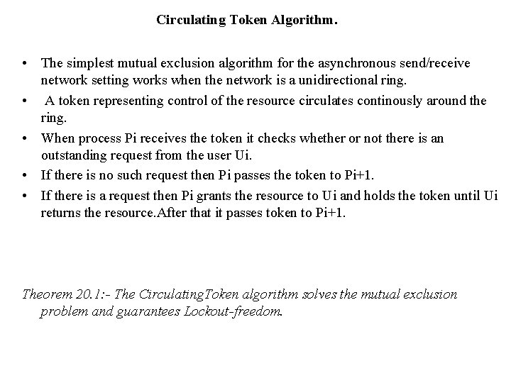 Circulating Token Algorithm. • The simplest mutual exclusion algorithm for the asynchronous send/receive network