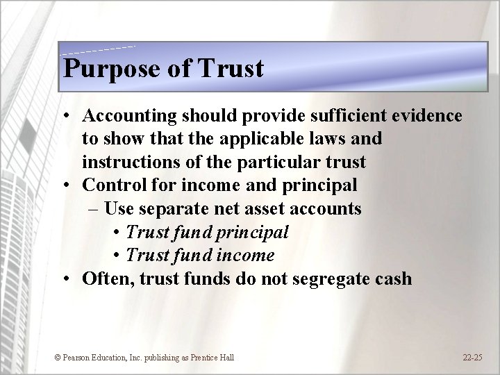 Purpose of Trust • Accounting should provide sufficient evidence to show that the applicable