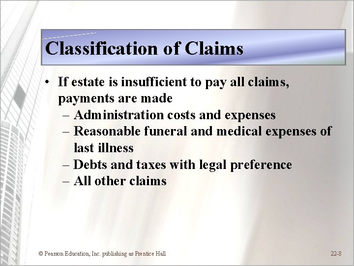 Classification of Claims • If estate is insufficient to pay all claims, payments are