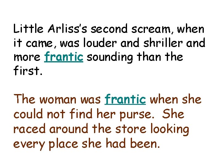 frantic Little Arliss’s second scream, when it came, was louder and shriller and more