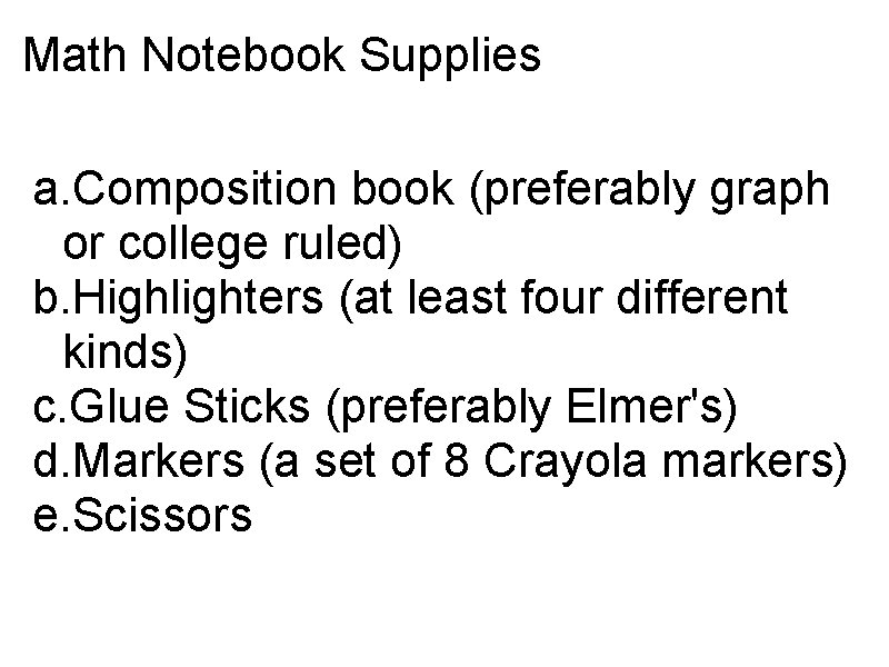 Math Notebook Supplies a. Composition book (preferably graph or college ruled) b. Highlighters (at