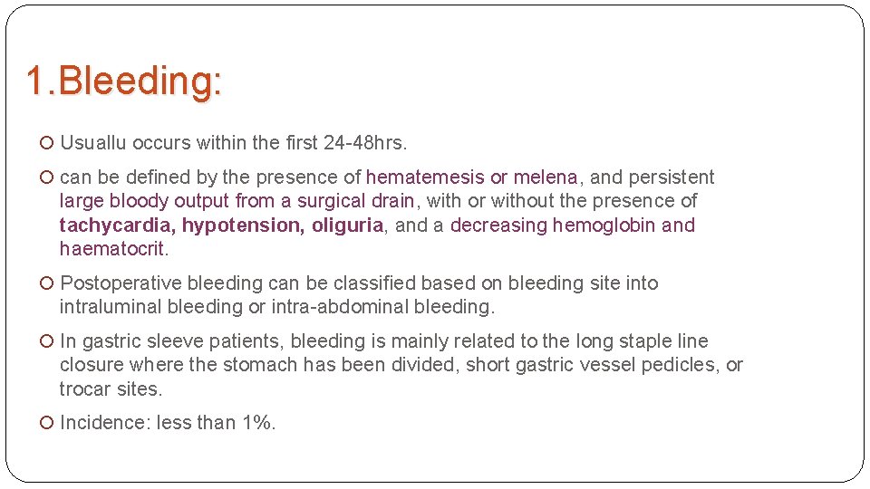 1. Bleeding: Usuallu occurs within the first 24 -48 hrs. can be deﬁned by