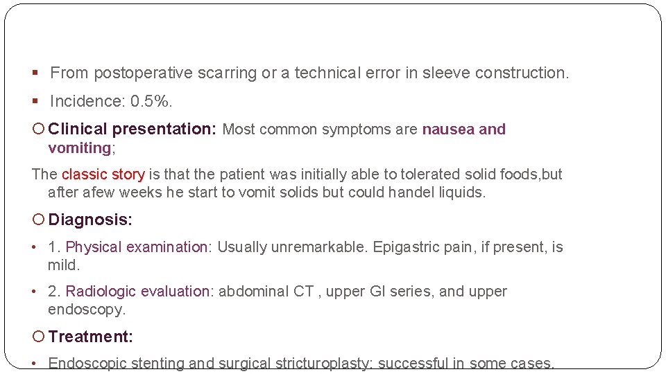 § From postoperative scarring or a technical error in sleeve construction. § Incidence: 0.