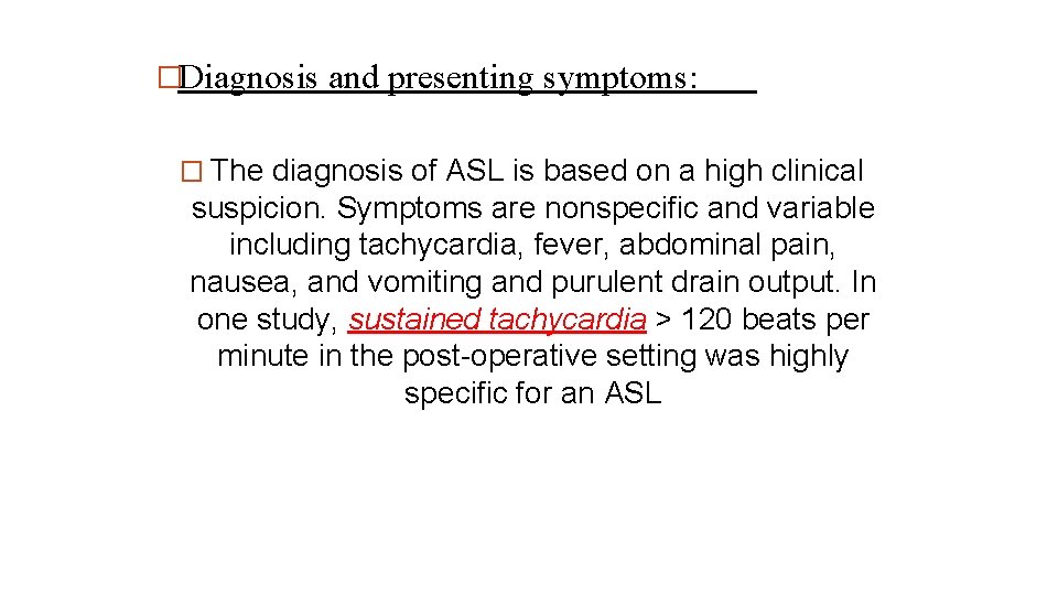 �Diagnosis and presenting symptoms: � The diagnosis of ASL is based on a high