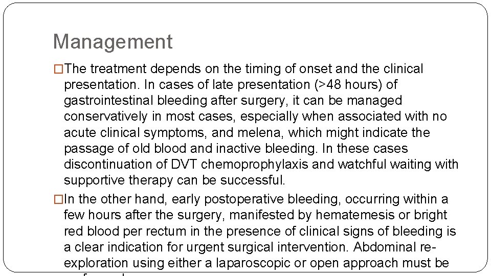 Management �The treatment depends on the timing of onset and the clinical presentation. In