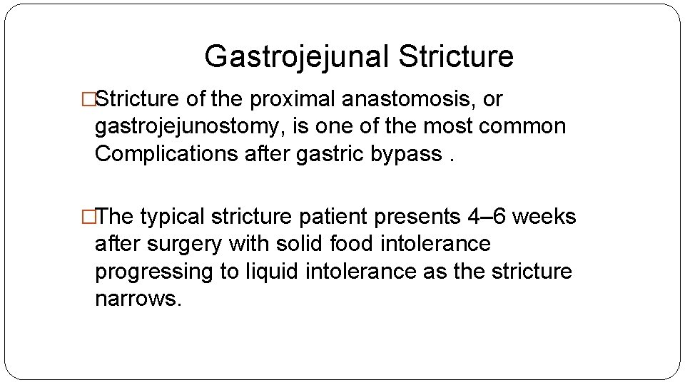 Gastrojejunal Stricture �Stricture of the proximal anastomosis, or gastrojejunostomy, is one of the most