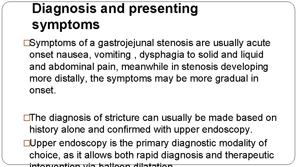 Diagnosis and presenting symptoms �Symptoms of a gastrojejunal stenosis are usually acute onset nausea,