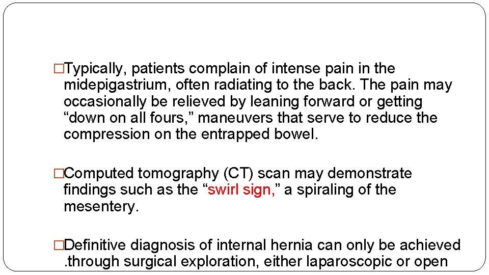 �Typically, patients complain of intense pain in the midepigastrium, often radiating to the back.