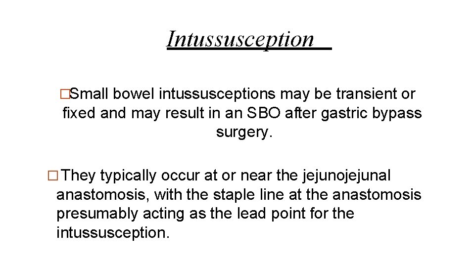 Intussusception �Small bowel intussusceptions may be transient or fixed and may result in an