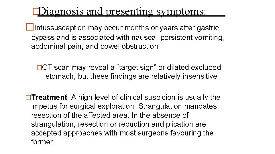 �Diagnosis and presenting symptoms: �Intussusception may occur months or years after gastric bypass and
