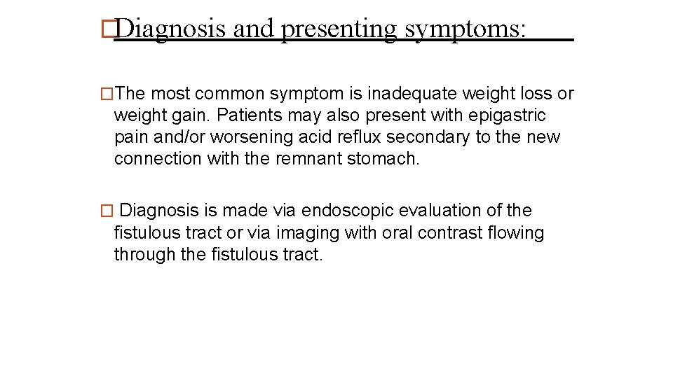 �Diagnosis and presenting symptoms: �The most common symptom is inadequate weight loss or weight