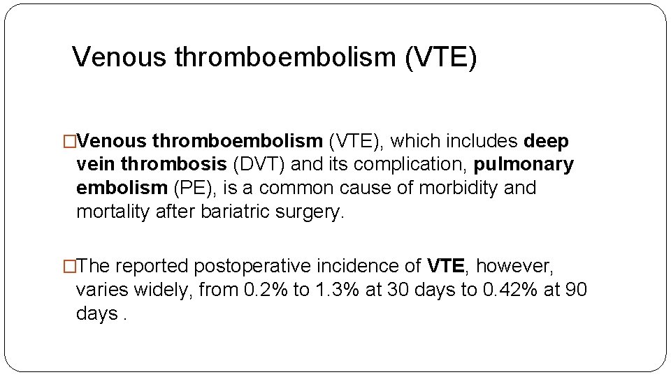 Venous thromboembolism (VTE) �Venous thromboembolism (VTE), which includes deep vein thrombosis (DVT) and its