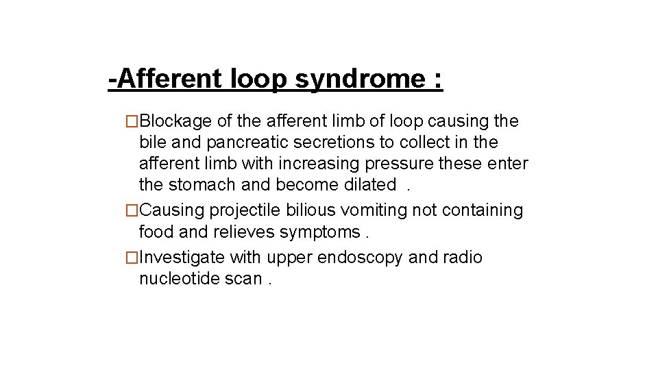 -Afferent loop syndrome : �Blockage of the afferent limb of loop causing the bile