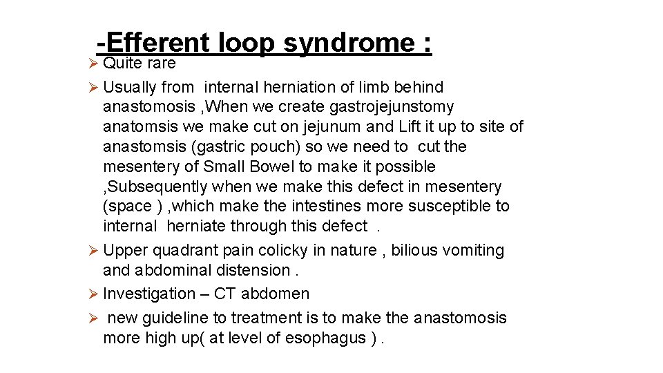 -Efferent loop syndrome : Ø Quite rare Ø Usually from internal herniation of limb