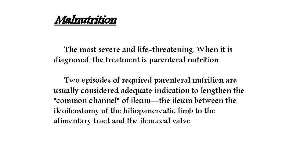 Malnutrition The most severe and life-threatening. When it is diagnosed, the treatment is parenteral