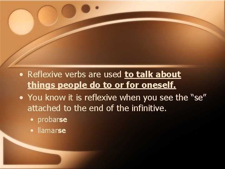  • Reflexive verbs are used to talk about things people do to or