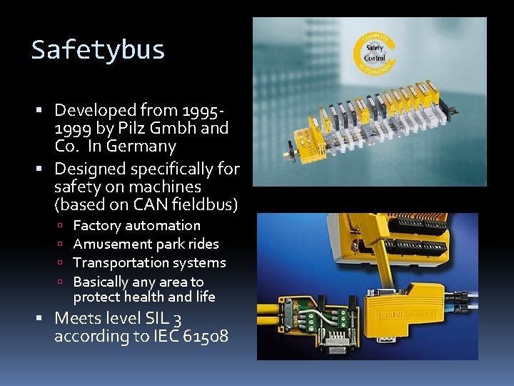 Safetybus Developed from 19951999 by Pilz Gmbh and Co. In Germany Designed specifically for