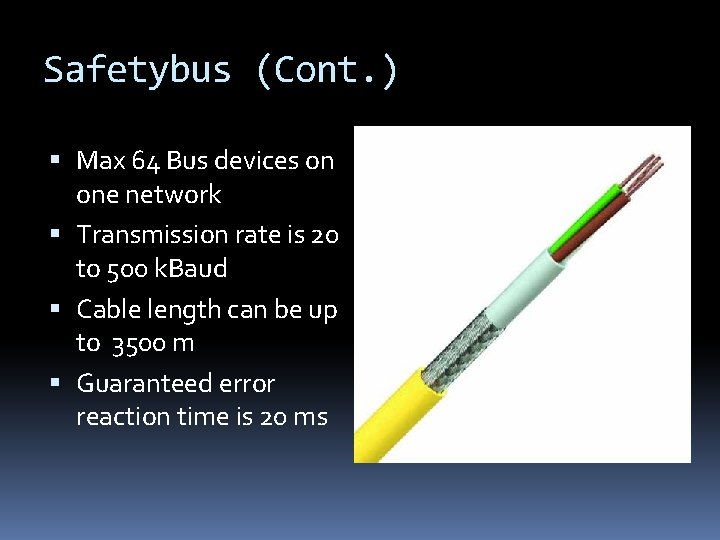 Safetybus (Cont. ) Max 64 Bus devices on one network Transmission rate is 20