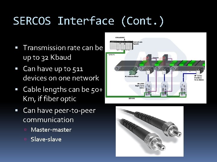 SERCOS Interface (Cont. ) Transmission rate can be up to 32 Kbaud Can have