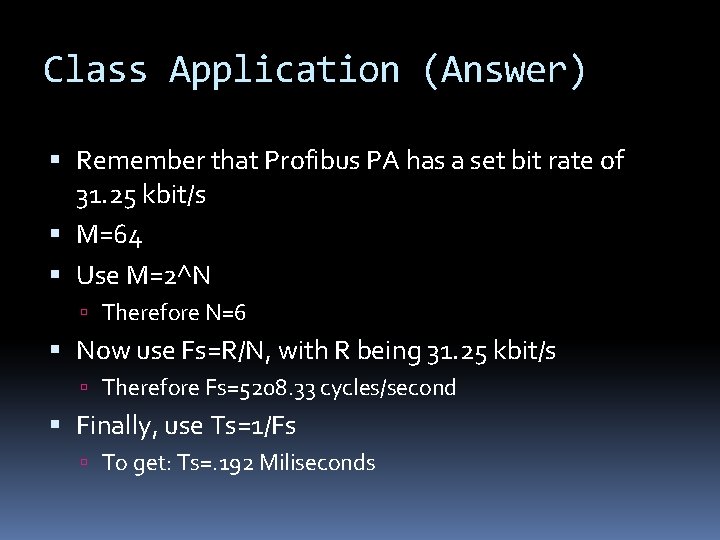 Class Application (Answer) Remember that Profibus PA has a set bit rate of 31.