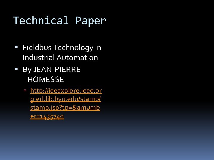 Technical Paper Fieldbus Technology in Industrial Automation By JEAN-PIERRE THOMESSE http: //ieeexplore. ieee. or