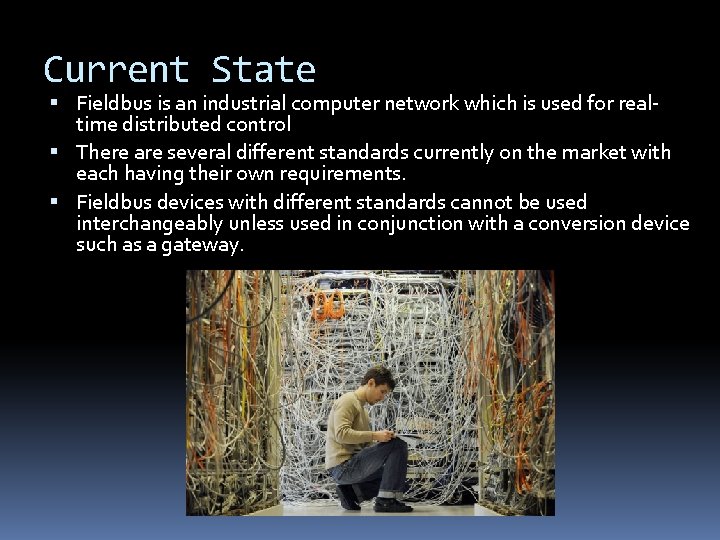 Current State Fieldbus is an industrial computer network which is used for realtime distributed