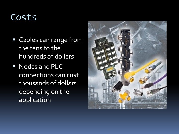 Costs Cables can range from the tens to the hundreds of dollars Nodes and