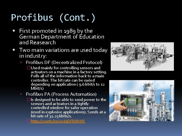 Profibus (Cont. ) First promoted in 1989 by the German Department of Education and