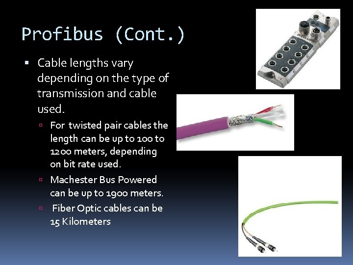 Profibus (Cont. ) Cable lengths vary depending on the type of transmission and cable