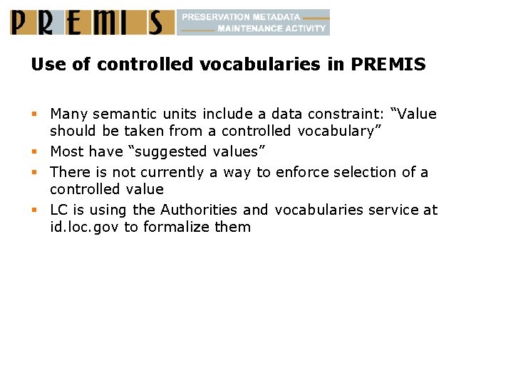 Use of controlled vocabularies in PREMIS § Many semantic units include a data constraint: