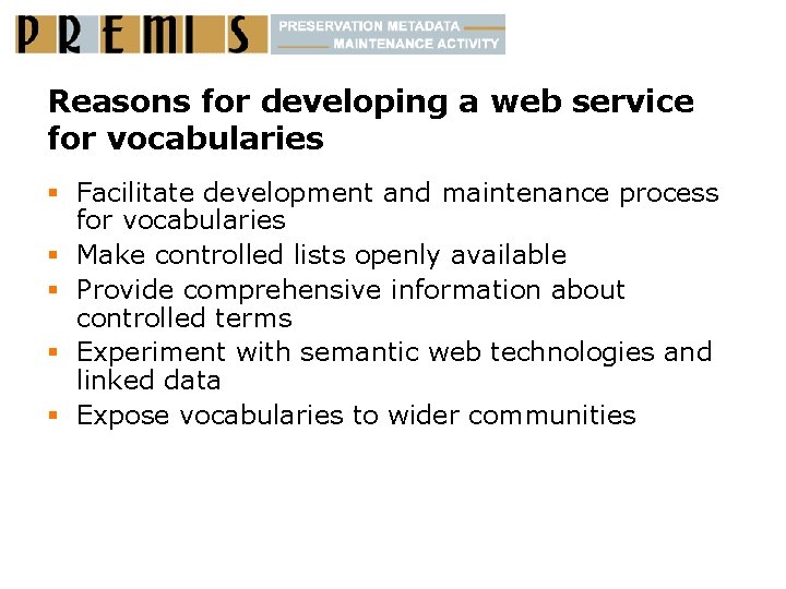 Reasons for developing a web service for vocabularies § Facilitate development and maintenance process