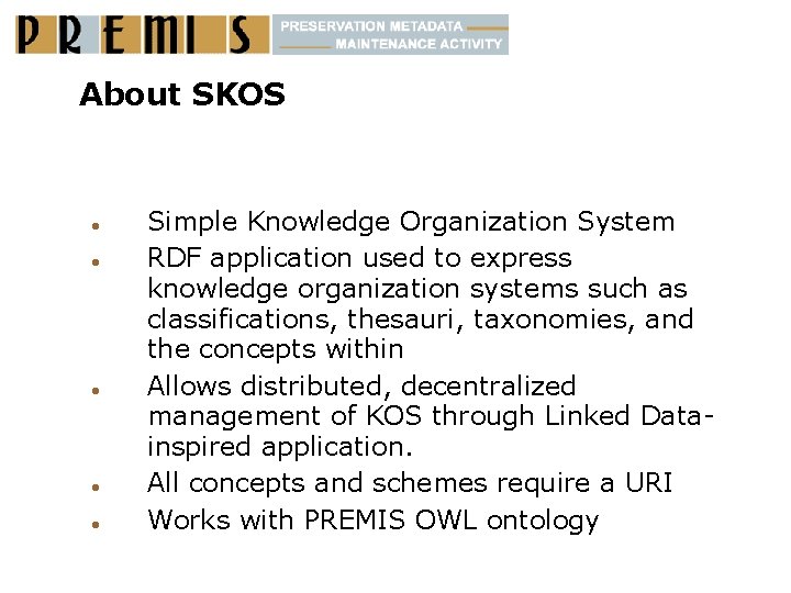 About SKOS Simple Knowledge Organization System RDF application used to express knowledge organization systems