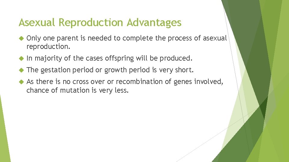 Asexual Reproduction Advantages Only one parent is needed to complete the process of asexual
