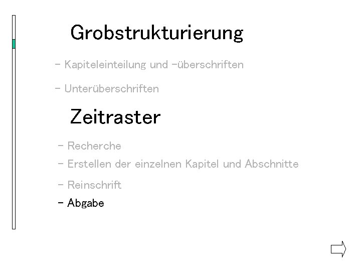 Grobstrukturierung - Kapiteleinteilung und -überschriften - Unterüberschriften Zeitraster - Recherche - Erstellen der einzelnen