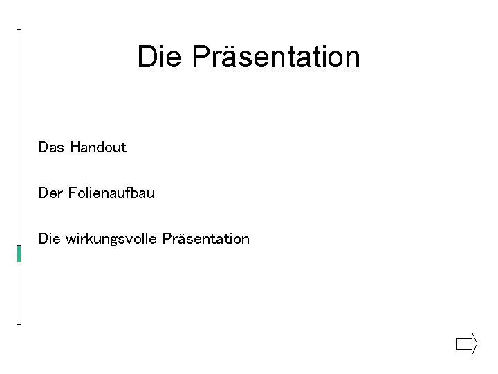 Die Präsentation Das Handout Der Folienaufbau Die wirkungsvolle Präsentation 