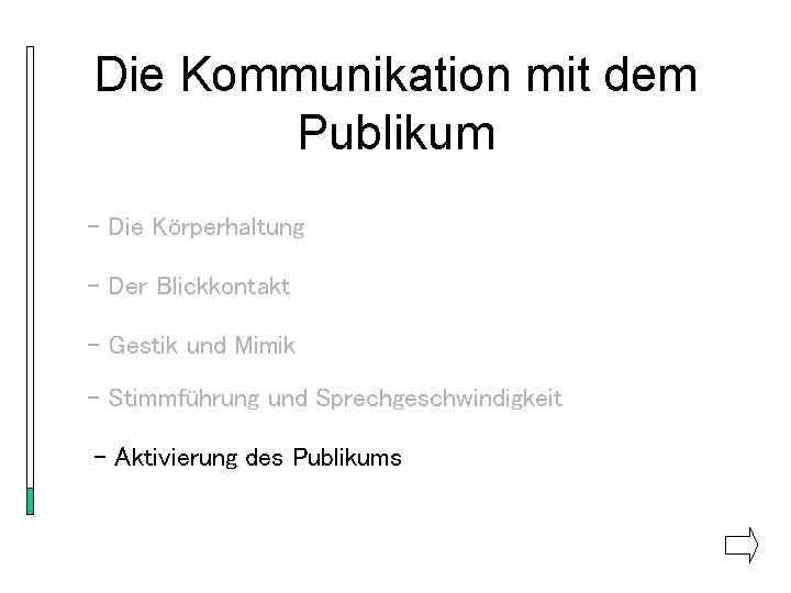 Die Kommunikation mit dem Publikum - Die Körperhaltung - Der Blickkontakt - Gestik und