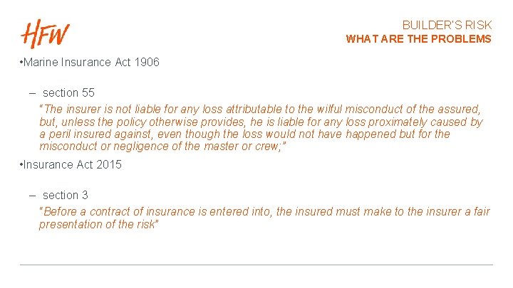 BUILDER’S RISK WHAT ARE THE PROBLEMS • Marine Insurance Act 1906 – section 55