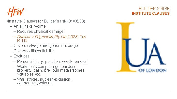 BUILDER’S RISK INSTITUTE CLAUSES • Institute Clauses for Builder’s risk (01/06/88) – An all