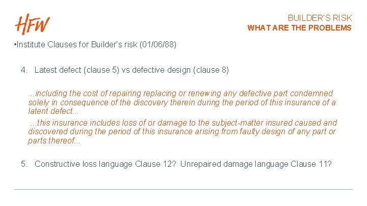 BUILDER’S RISK WHAT ARE THE PROBLEMS • Institute Clauses for Builder’s risk (01/06/88) 4.