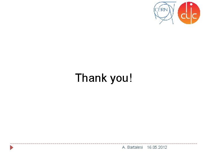 Thank you! A. Bartalesi 16. 05. 2012 